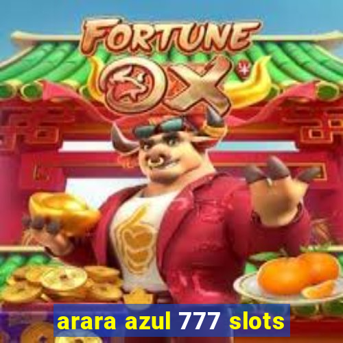 arara azul 777 slots